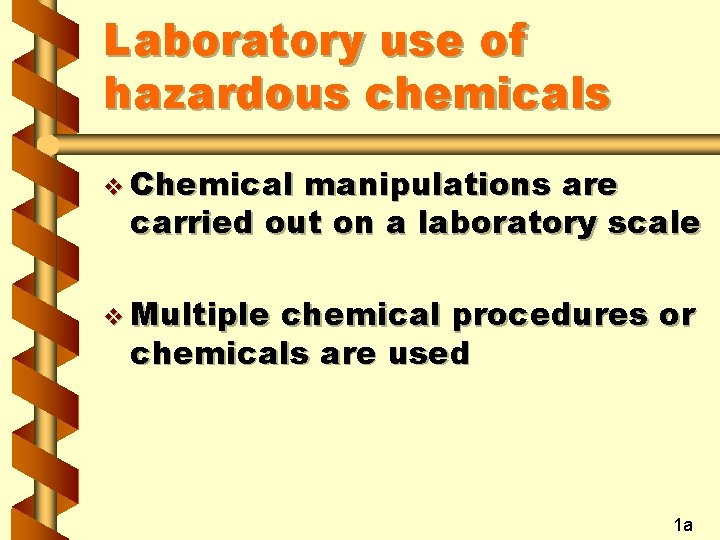 Laboratory use of hazardous chemicals v Chemical manipulations are carried out on a laboratory