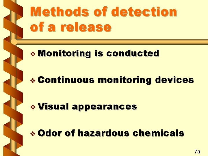 Methods of detection of a release v Monitoring is conducted v Continuous v Visual