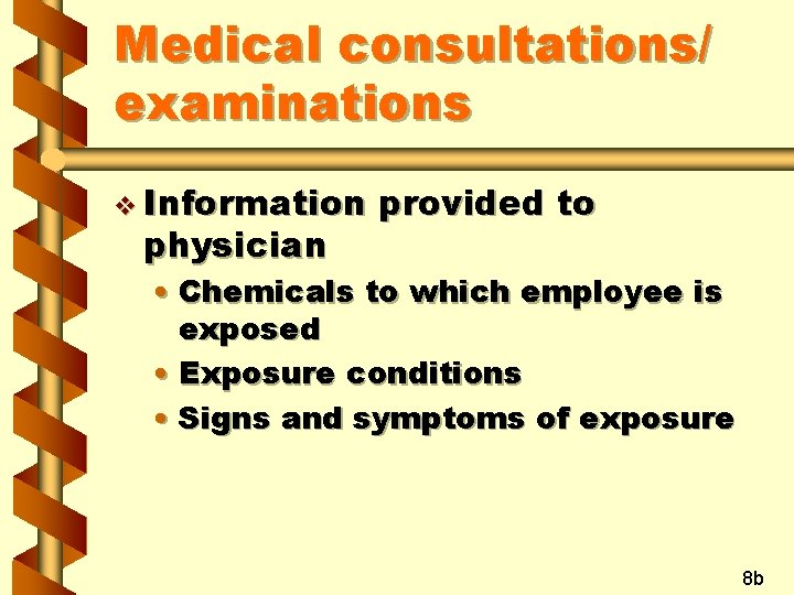 Medical consultations/ examinations v Information physician provided to • Chemicals to which employee is