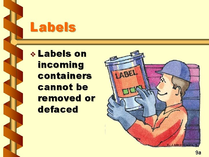 Labels v Labels on incoming containers cannot be removed or defaced 9 a 