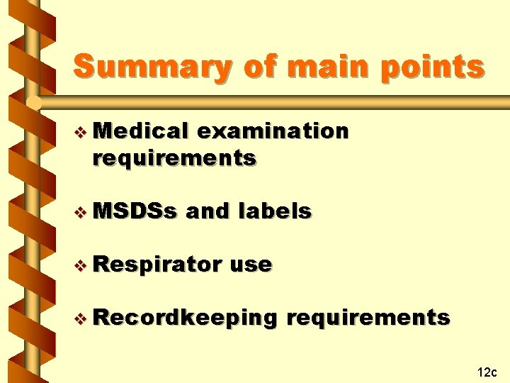 Summary of main points v Medical examination requirements v MSDSs and labels v Respirator