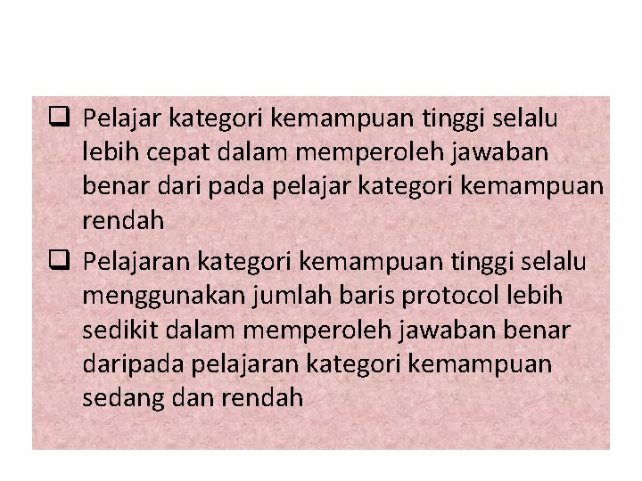 q Pelajar kategori kemampuan tinggi selalu lebih cepat dalam memperoleh jawaban benar dari pada