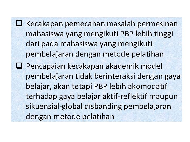 q Kecakapan pemecahan masalah permesinan mahasiswa yang mengikuti PBP lebih tinggi dari pada mahasiswa