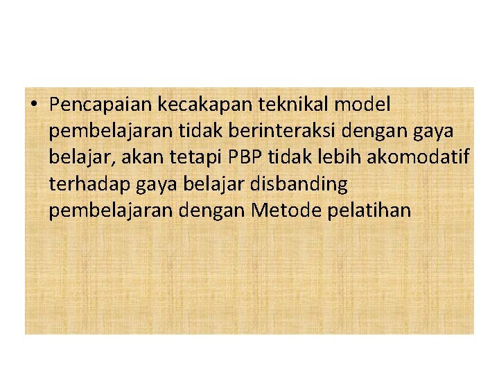  • Pencapaian kecakapan teknikal model pembelajaran tidak berinteraksi dengan gaya belajar, akan tetapi