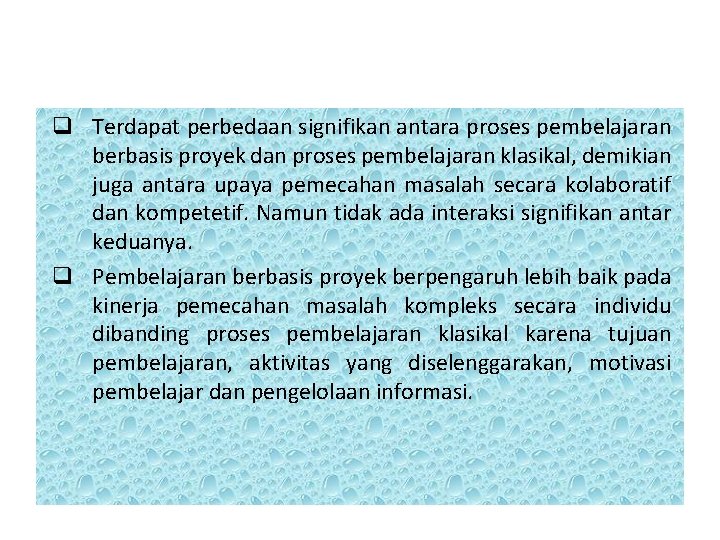 q Terdapat perbedaan signifikan antara proses pembelajaran berbasis proyek dan proses pembelajaran klasikal, demikian