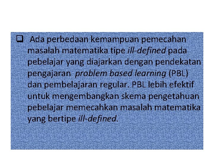 q Ada perbedaan kemampuan pemecahan masalah matematika tipe ill-defined pada pebelajar yang diajarkan dengan