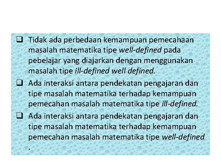 q Tidak ada perbedaan kemampuan pemecahaan masalah matematika tipe well-defined pada pebelajar yang diajarkan