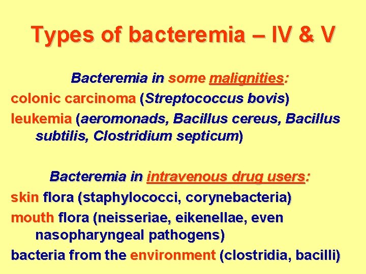 Types of bacteremia – IV & V Bacteremia in some malignities: colonic carcinoma (Streptococcus