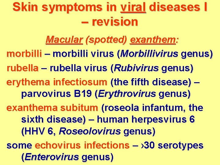 Skin symptoms in viral diseases I – revision Macular (spotted) exanthem: morbilli – morbilli