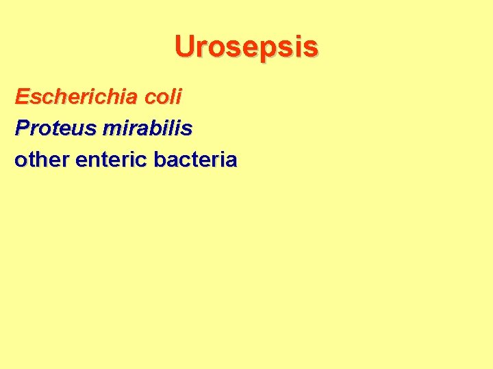 Urosepsis Escherichia coli Proteus mirabilis other enteric bacteria 