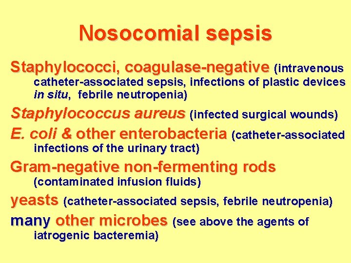 Nosocomial sepsis Staphylococci, coagulase-negative (intravenous catheter-associated sepsis, infections of plastic devices in situ, febrile