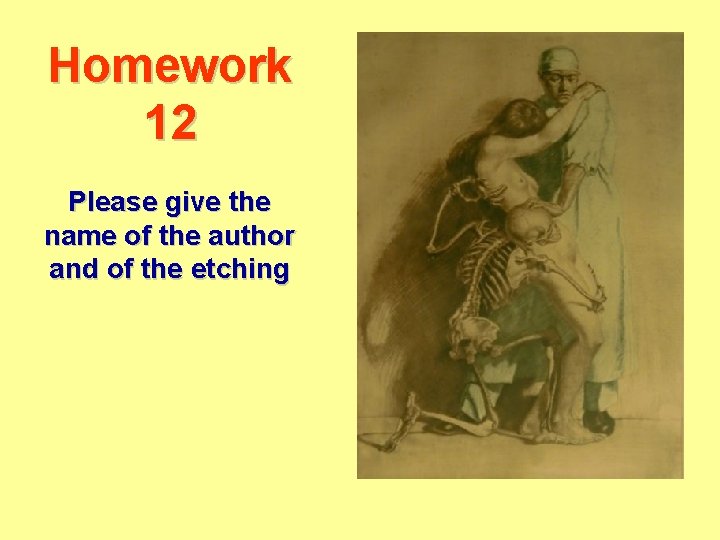 Homework 12 Please give the name of the author and of the etching 