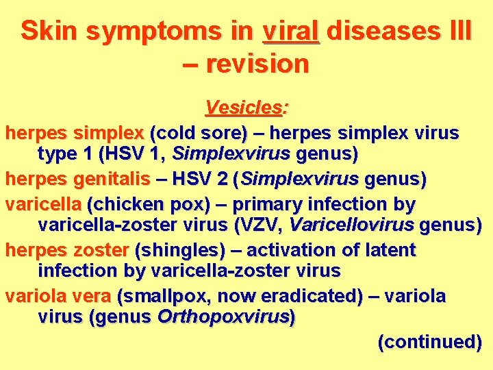 Skin symptoms in viral diseases III – revision Vesicles: herpes simplex (cold sore) –