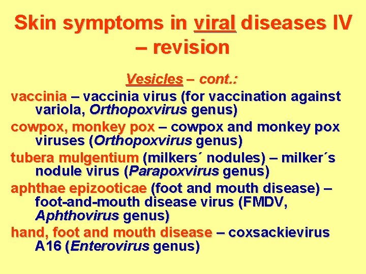 Skin symptoms in viral diseases IV – revision Vesicles – cont. : vaccinia –