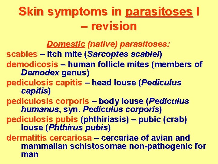 Skin symptoms in parasitoses I – revision Domestic (native) parasitoses: scabies – itch mite
