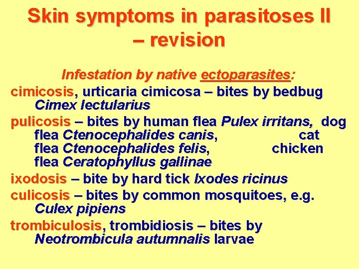 Skin symptoms in parasitoses II – revision Infestation by native ectoparasites: cimicosis, urticaria cimicosa