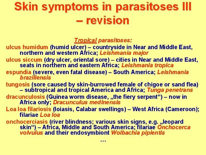 Skin symptoms in parasitoses III – revision Tropical parasitoses: ulcus humidum (humid ulcer) –