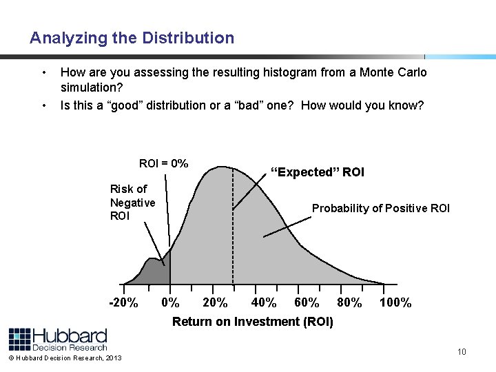Analyzing the Distribution • • How are you assessing the resulting histogram from a