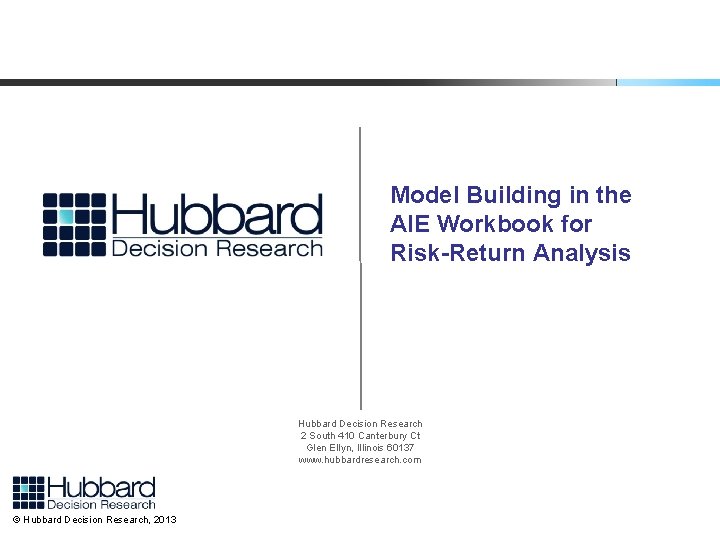 Model Building in the AIE Workbook for Risk-Return Analysis Hubbard Decision Research 2 South