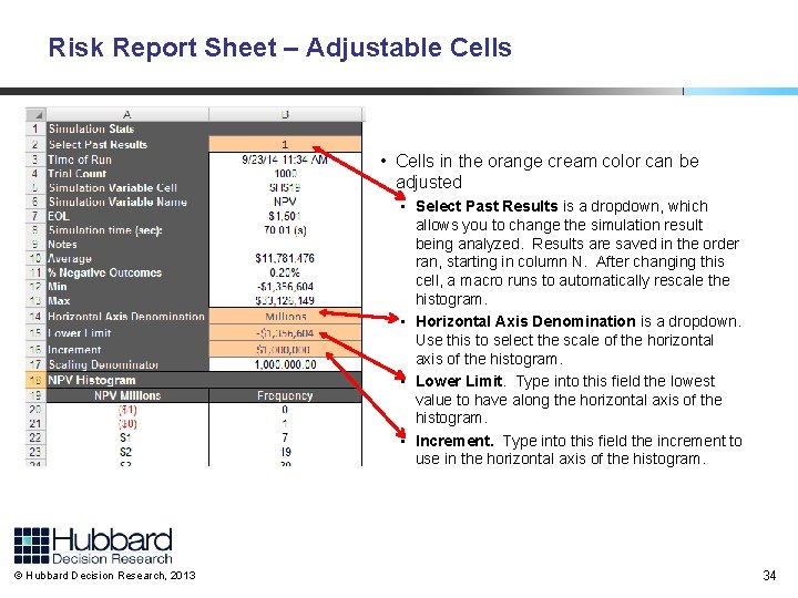 Risk Report Sheet – Adjustable Cells • Cells in the orange cream color can