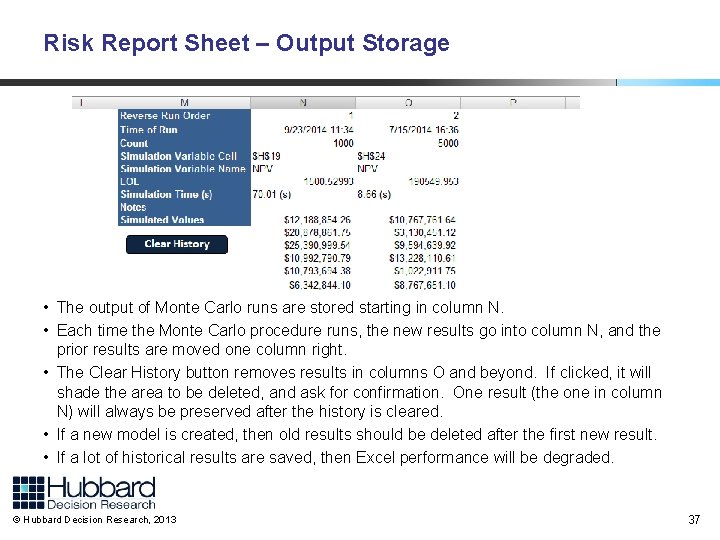 Risk Report Sheet – Output Storage • The output of Monte Carlo runs are