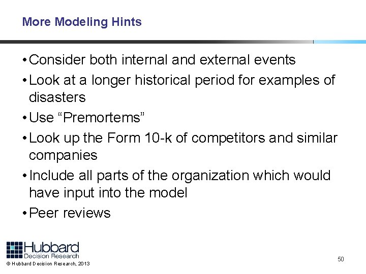 More Modeling Hints • Consider both internal and external events • Look at a