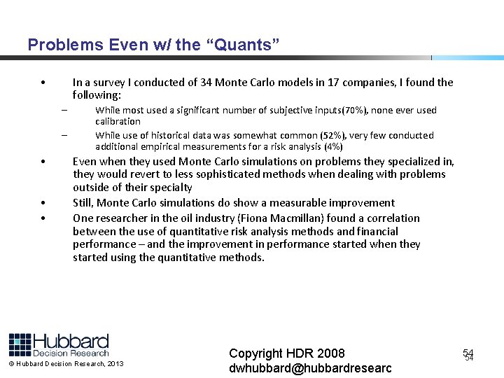 Problems Even w/ the “Quants” • In a survey I conducted of 34 Monte