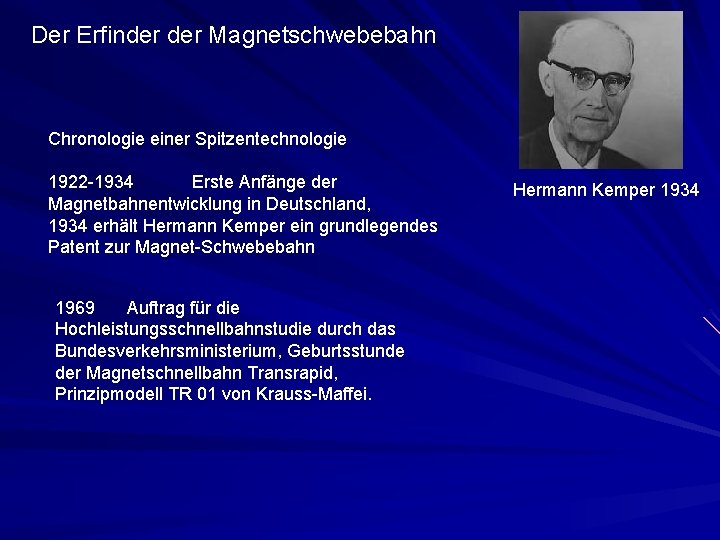 Der Erfinder Magnetschwebebahn Chronologie einer Spitzentechnologie 1922 -1934 Erste Anfänge der Magnetbahnentwicklung in Deutschland,