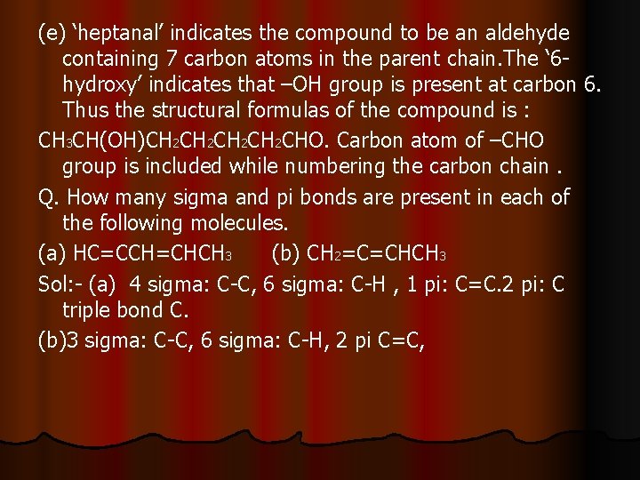 (e) ‘heptanal’ indicates the compound to be an aldehyde containing 7 carbon atoms in