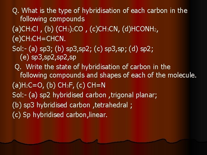Q. What is the type of hybridisation of each carbon in the following compounds