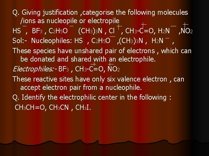 Q. Giving justification , categorise the following molecules /ions as nucleopile or electropile HS