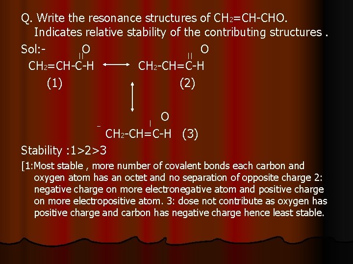 Q. Write the resonance structures of CH 2=CH-CHO. Indicates relative stability of the contributing