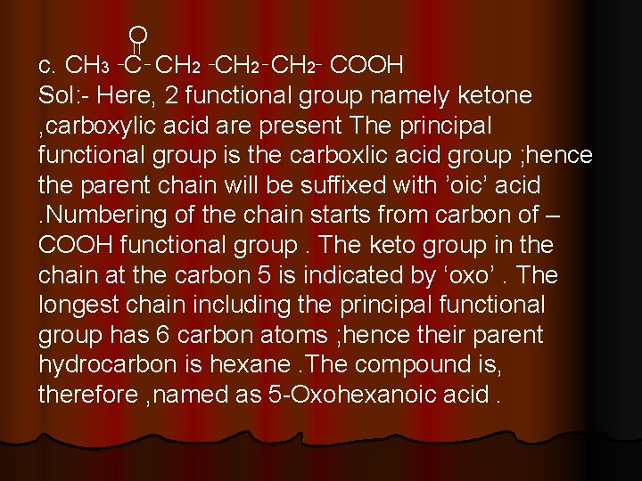 O c. CH 3 C CH 2 COOH Sol: - Here, 2 functional group