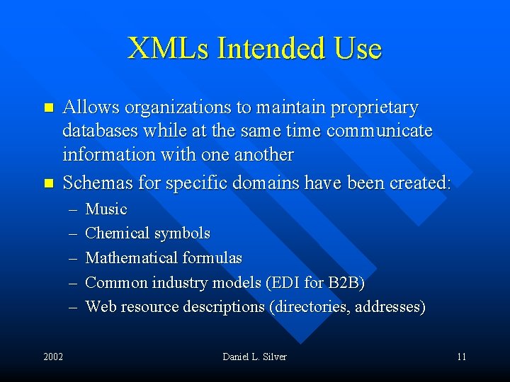 XMLs Intended Use n n Allows organizations to maintain proprietary databases while at the