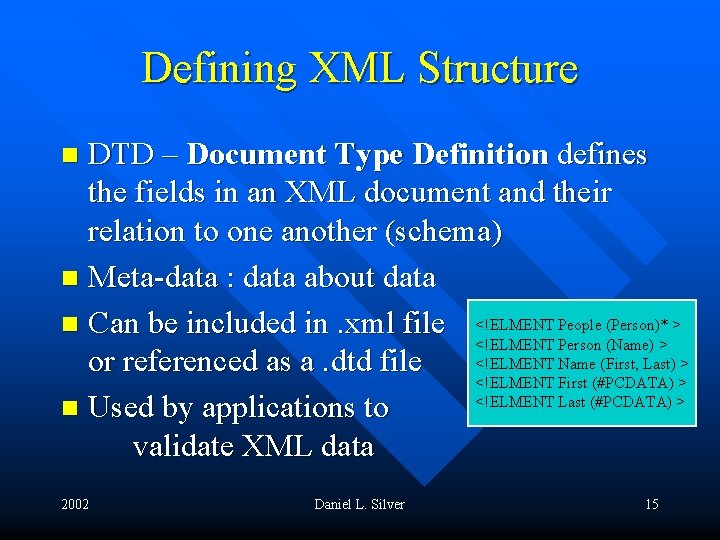 Defining XML Structure DTD – Document Type Definition defines the fields in an XML