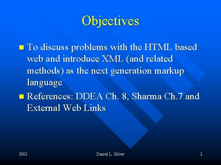 Objectives To discuss problems with the HTML based web and introduce XML (and related