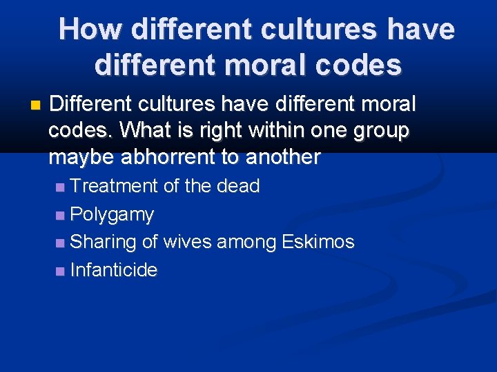 How different cultures have different moral codes Different cultures have different moral codes. What