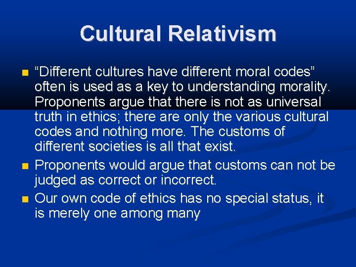 Cultural Relativism “Different cultures have different moral codes” often is used as a key