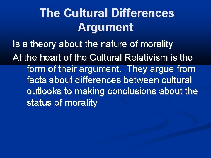 The Cultural Differences Argument Is a theory about the nature of morality At the