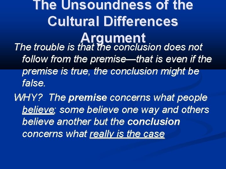The Unsoundness of the Cultural Differences Argument The trouble is that the conclusion does