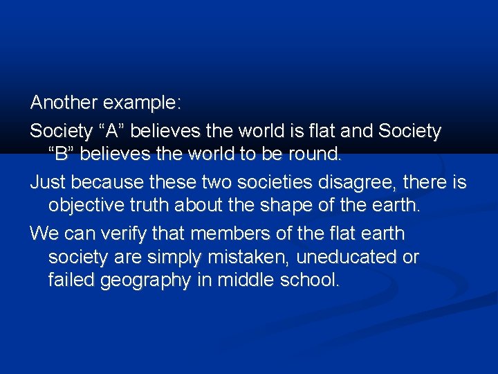 Another example: Society “A” believes the world is flat and Society “B” believes the