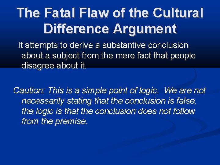 The Fatal Flaw of the Cultural Difference Argument It attempts to derive a substantive