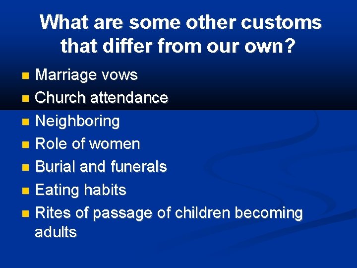 What are some other customs that differ from our own? Marriage vows Church attendance