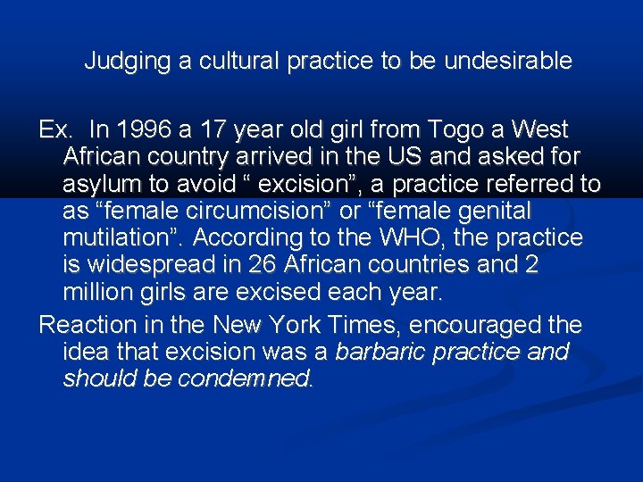 Judging a cultural practice to be undesirable Ex. In 1996 a 17 year old