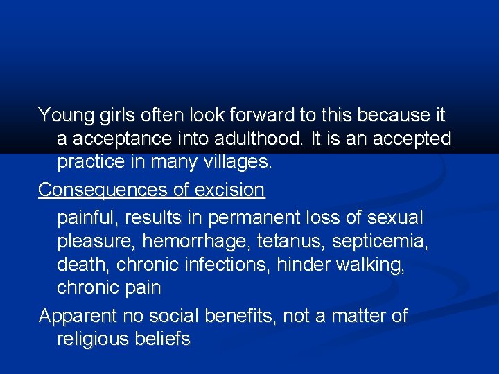 Young girls often look forward to this because it a acceptance into adulthood. It