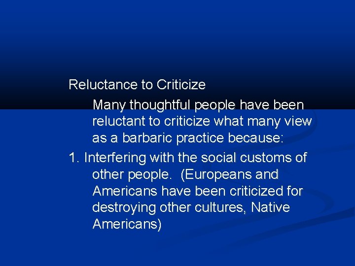 Reluctance to Criticize Many thoughtful people have been reluctant to criticize what many view