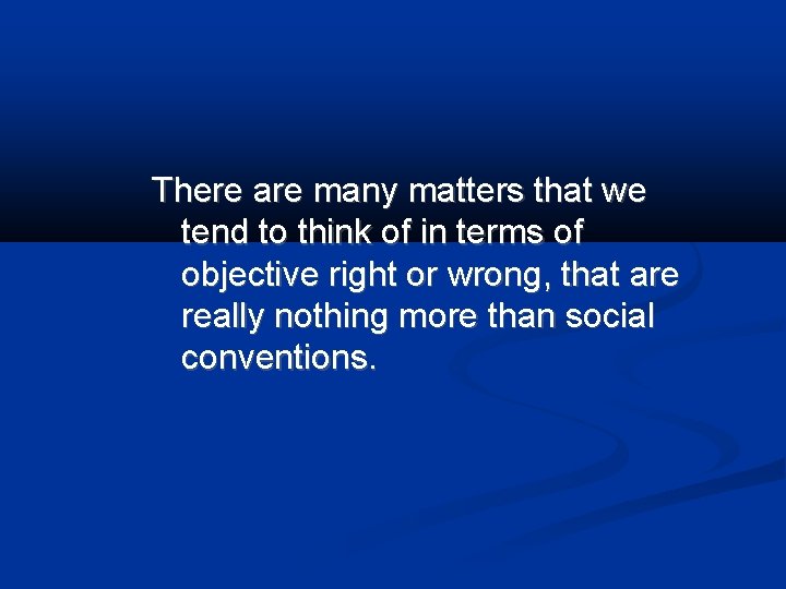 There are many matters that we tend to think of in terms of objective
