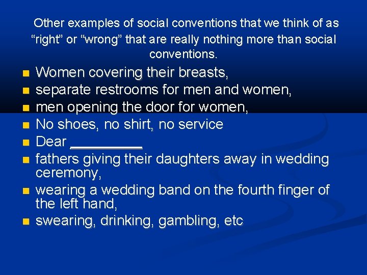 Other examples of social conventions that we think of as “right” or “wrong” that