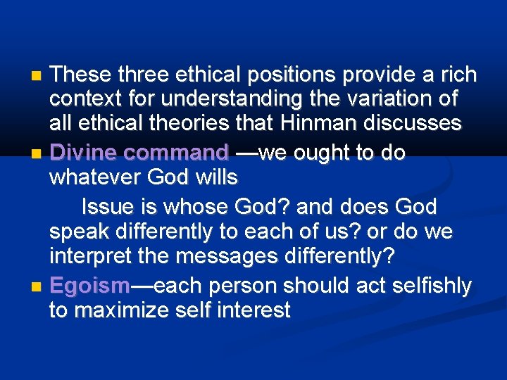 These three ethical positions provide a rich context for understanding the variation of all