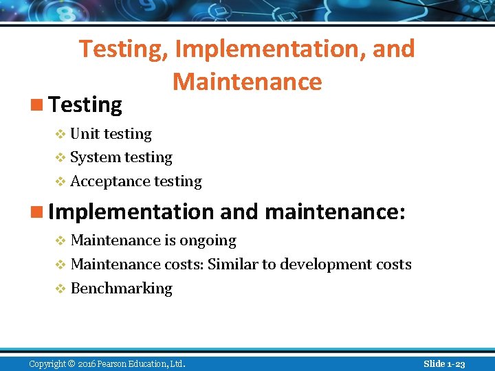 Testing, Implementation, and Maintenance n Testing v Unit testing v System testing v Acceptance